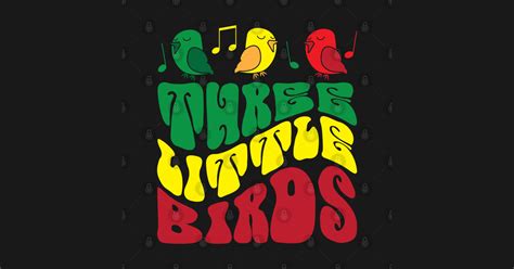  Three Little Birds - Bir Reggae Klasikinin Zihninizi Rahatlatması İçin Üç Küçük Kuş